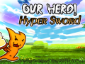 Permainan Our Hero! Hyper Sword