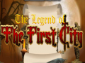 Permainan The legend of the First City