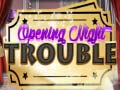 Permainan Opening Night Trouble