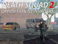 Permainan Death Squad 2 Opposition to invaders