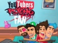 Permainan YouTubers Psycho Fan