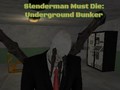 Permainan Slenderman Must Die: Underground Bunker