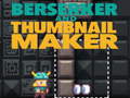 Permainan Berserker and Thumbnail Maker