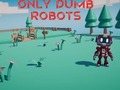 Permainan Only Dumb Robots