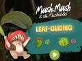 Permainan Mush-Mush and the Mushables Leaf Gliding