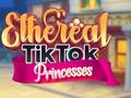 Permainan Ethereal TikTok Princesses