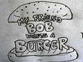 Permainan My Friend Bob Wants a Burger