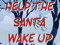 Permainan Help The Santa Wake Up 