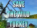 Permainan Save The Wild Turkey