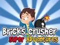 Permainan Bricks Crusher Super Adventures