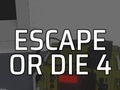 Permainan Escape or Die 4