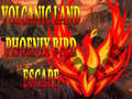 Permainan Volcanic Land Phoenix Bird Escape