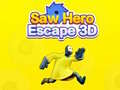 Permainan Saw Hero Escape 3D