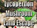 Permainan Lycoperdon Mushroom Land Escape