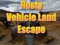 Permainan Rusty Vehicle Land Escape 