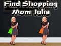 Permainan Find Shopping Mom Julia