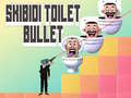 Permainan Skibidi Toilet Bullet