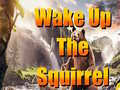 Permainan Wake Up The Squirrel