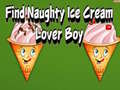 Permainan Find Naughty Ice Cream Lover Boy