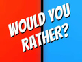 Permainan Would You Rather?