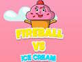 Permainan Fireball Vs Ice Cream