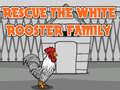 Permainan Rescue The White Rooster Family