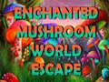 Permainan Enchanted Mushroom World Escape