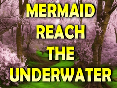 Permainan Mermaid Reach The Underwater