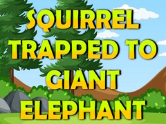 Permainan Squirrel Trapped To Giant Elephant